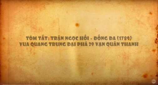 Tóm tắt: Trận Ngọc Hồi - Đống Đa (1789) | Vua Quang Trung đại phá quân Thanh 