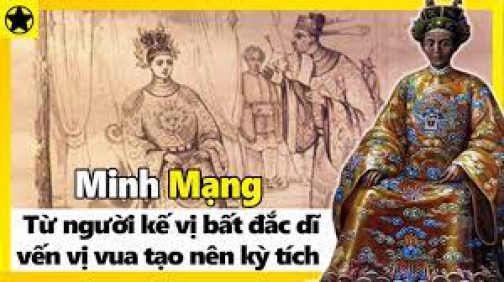 Minh Mạng – Từ Người Kế Vị Bất Đắc Dĩ Đến Vị Vua Tạo Nên Kỳ Tích