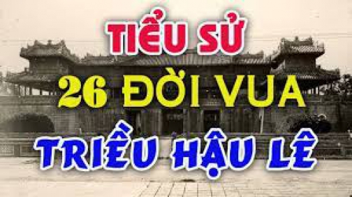 Tiểu Sử 10 Triều Vua Nhà Lê Sơ Và 16 Vị Vua Triều Lê Trung Hưng | Triều Hậu Lê Dài Nhất Lịch Sử VN