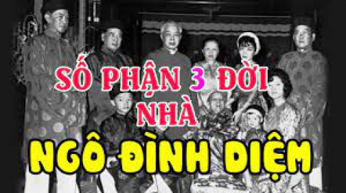 Tiểu Sử Dòng Họ NGÔ ĐÌNH DIỆM - Số Phận Toàn Thể Con Cháu 3 Họ Gia Đình Nhà Ngô Đình Diệm