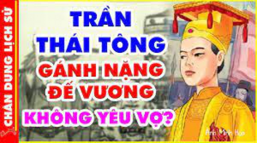 CHÂN DUNG Vua TRẦN THÁI TÔNG - Vị Vua SÁNG NGHIỆP TRUYỀN DÒNG Và Sự Thật CHƠI XONG BỎ