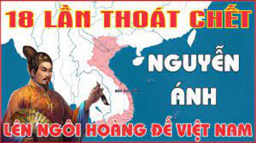 Nguyễn Ánh I Chân Mệnh Thiên Tử 18 Lần Thoát Chết Trước Quân Tây Sơn