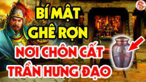 Giải Mã Bí Mật Động Trời Bên Trong Đền Thờ Chôn Cất Nhục Thân Trần Hưng Đạo