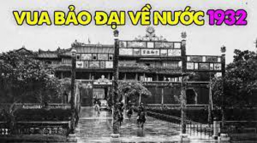 Vua Bảo Đại Hồi Loan Về Nước Năm 1932