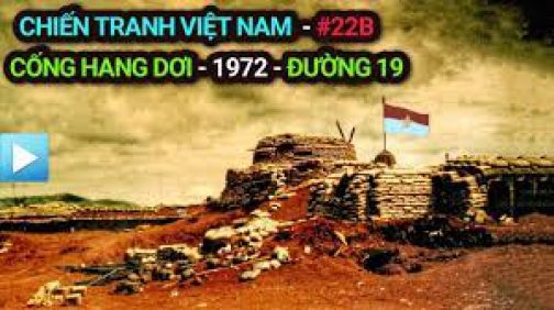 Chiến tranh Việt Nam - Tập 22b | Trận chiến Núi Cây Rui - 1972