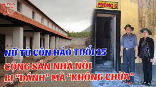 Chân Dung Nữ Cựu Tù Chính Trị Côn Đảo Với Ký Ức Kinh Hoàng Với Lũ Giặc Bán Nước