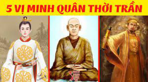 Chân Dung 5 Vị Minh Quân Đáng Kính Nhất Trong Lịch Sử Nhà Trần