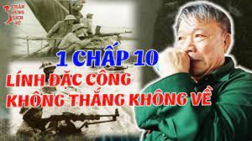 Chân Dung Người Lính Đặc Công Việt Nam 1 CHỌI 10 Từng Được Báo Tử Hụt