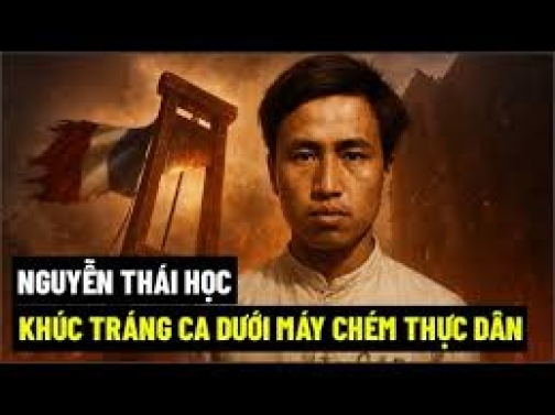 Nguyễn Thái Học - Khúc Tráng Ca Trước Máy Chém Thực Dân